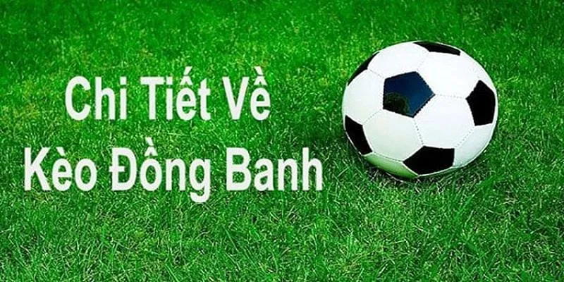 Giới thiệu chi tiết về kèo hòa đồng banh